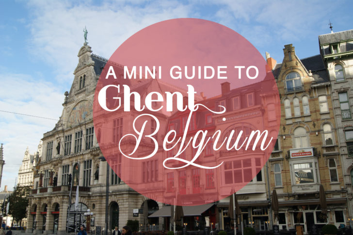A mini guide to Ghent, Belgium