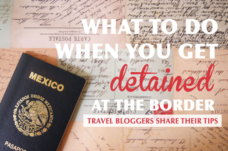 What to do when you get detained at the border