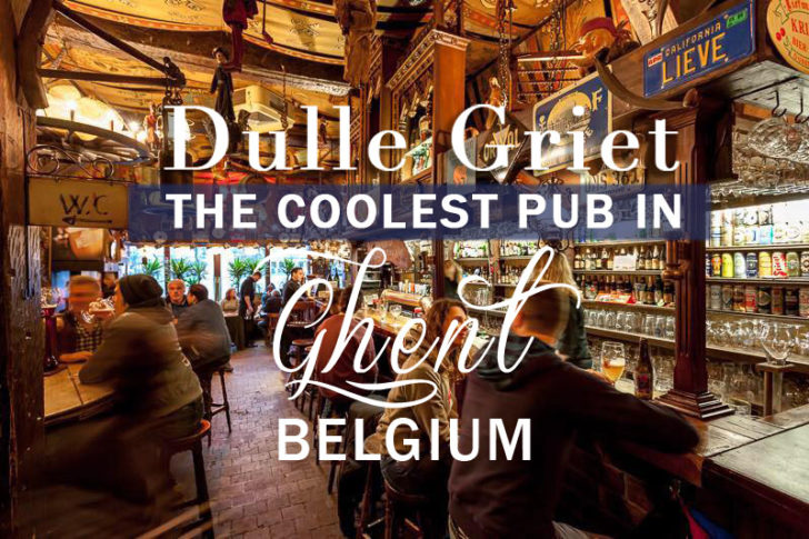 Dulle Griet : The coolest pub in Ghent, Belgium